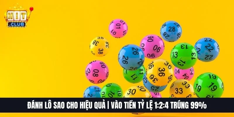 Đánh Lô Sao Cho Hiệu Quả | Vào Tiền Tỷ Lệ 1:2:4 Trúng 99%